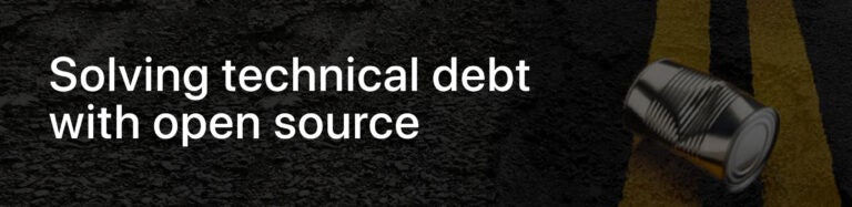 Solving technical debt with open source