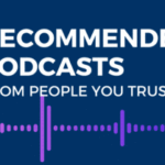 35 Podcasts Recommended by People You Can Trust