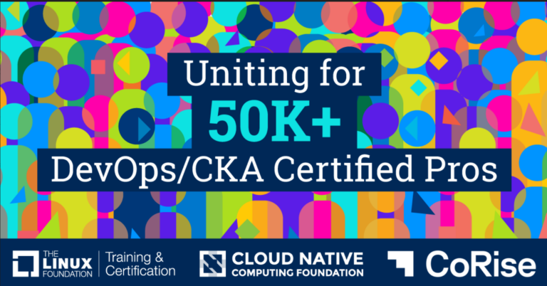 Linux Foundation Training & Certification & Cloud Native Computing Foundation Partner with CoRise to Prepare 50,000 Professionals for the Certified Kubernetes Administrator Exam
