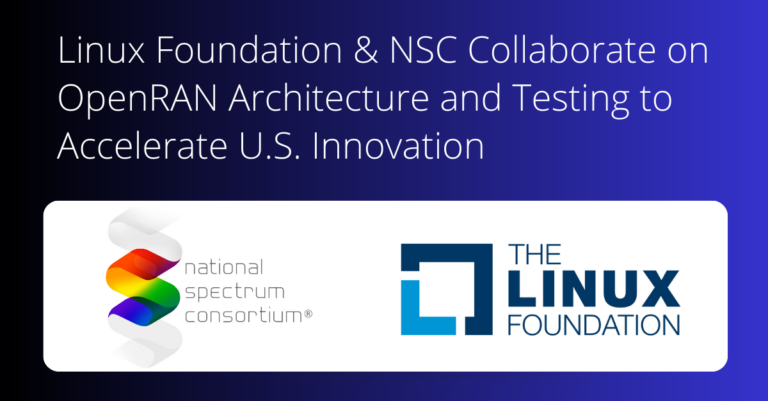 Linux Foundation & National Spectrum Consortium to Collaborate on OpenRAN Architecture and Testing to Accelerate US Innovation