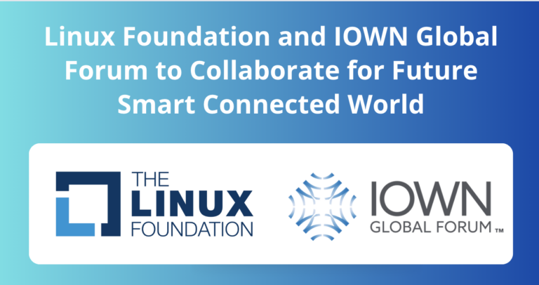 Linux Foundation and IOWN Global Forum to Collaborate for Future Smart Connected World