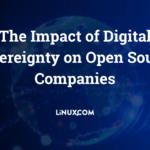 The Impact of Digital Sovereignty on Open Source Companies The Impact of Digital Sovereignty on Open Source Companies
